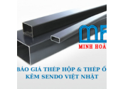 BẢNG BÁO GIÁ THÉP HỘP & THÉP ỐNG MẠ KẼM SENDO VIỆT NHẬT