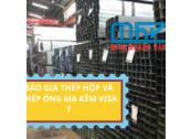 BÁO GIÁ THÉP HỘP VÀ THÉP ỐNG MẠ KẼM VISA 7