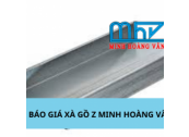 BẢNG BÁO GIÁ XÀ GỒ Z MINH HOÀNG VÂN